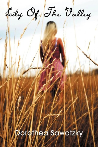 Dorothea Sawatzky | Lily Of The Valley | Taschenbuch | Englisch (2012) | Xlibris-image