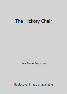 The Hickory Chair by Lisa Rowe Fraustino