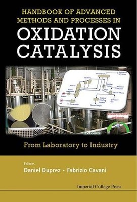 Handbook Of Advanced Methods And Processes In Oxidation Catalysis: From Laborato