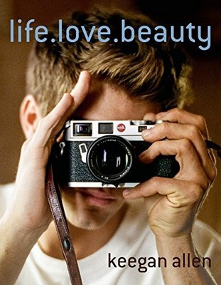 LIFE.LOVE.BEAUTY By Keegan Allen - Hardcover **BRAND NEW**