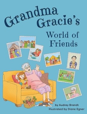 Grandma Gracie's World of Friends by Audrey Brandt Hardcover Book