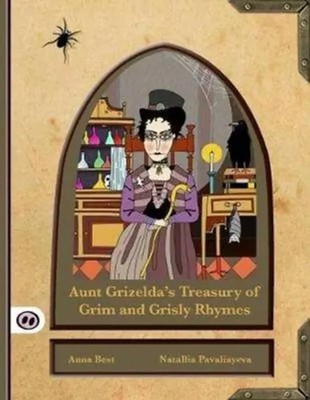 A. L. Best | Aunt Grizelda's Treasury of Grim and Grisly Rhyme | Taschenbuch