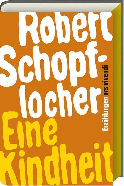 Eine Kindheit - Robert Schopflocher
