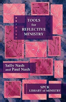 Tools for Reflective Ministry: SPCK Library of Ministry by Sally Nash, Paul ...