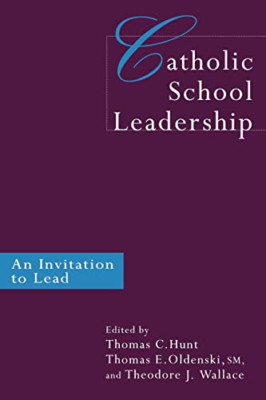 Catholic School Leadership - Paperback NEW Thomas C. Hunt June 2005