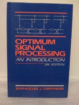 Optimum signal processing: Second Edition Orfanidis, Sophocles J