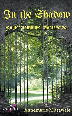 In the Shadow of the Styx By Annemarie Musawale - New Copy - 9781393512905
