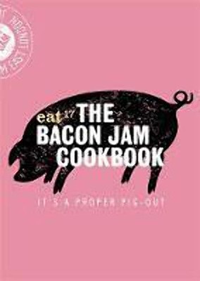 The Bacon Jam Cookbook: It's a proper pig-out. 17 9781472137241 Free Shipping*#
