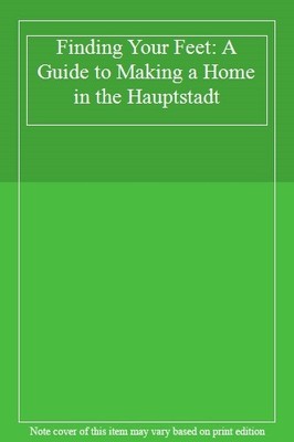 Finding Your Feet: A Guide to Making a Home in the Hauptstadt,