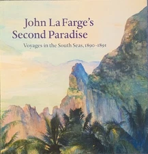 John La Farge's Second Paradise: Voyages In The South by Elisabeth Hodermarsky