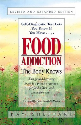 Food Addiction: The Body Knows: Revised & Expanded Edition