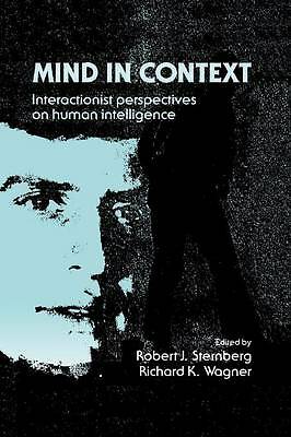 Mind in Context Interactionist Perspectives on Human Intelligence Sternberg