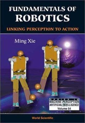 FUNDAMENTALS OF ROBOTICS: LINKING PERCEPTION TO ACTION (Machine Perception and A
