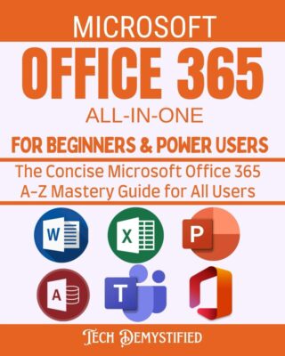 MICROSOFT OFFICE 365 ALL-IN-ONE FOR BEGINNERS & POWER USERS 2021