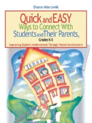 Quick And Easy Ways To Connect With Students And Their Parents, Grades K-8:...