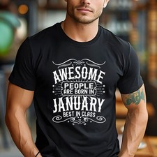 January Birthday Awesome People Are Born In January Fun Shirt Tee