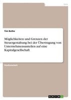 MöGlichkeiten Und Grenzen Der Steuergestaltung Bei Der ÜBertragung Von Unternehm