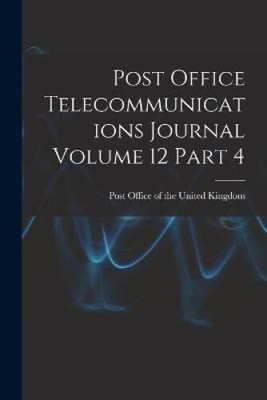 Post Office Telecommunications Journal Volume 12 Part 4