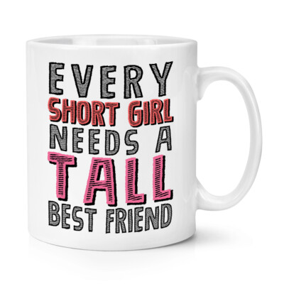 Every Short Girl Needs A Tall Best Friend 10 Unzen Becher Tasse Mates Bestie Awesome