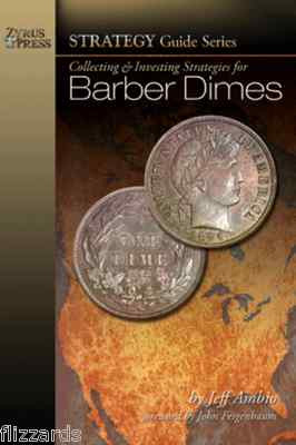 Collecting & Investing Strategies for Barber Dimes by Jeff Ambio