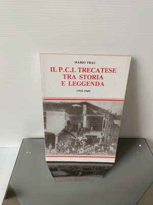 Il P.C.I. Trekatese Zwischen Geschichte und Legenden Mario Frau BESCHREIBUNG LESEN