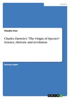 Claudia Irion | Charles Darwin's The Origin Of Species : Science, Rhetoric...