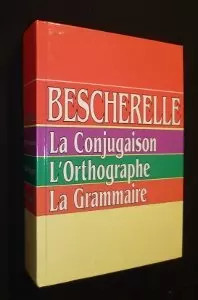 Bescherelle. Die Konjugation. L'Rechtschreibung. La Grammaire, Collectif