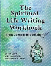 The Spiritual Life Writing Workbook: From Concept to Bookshelf by Susan Scott Pa