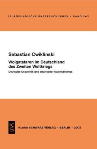 Wolgatataren im Deutschland des Zweiten Weltkriegs Deutsche Ostpolitik und  6776 - Cwiklinski, Sebastian