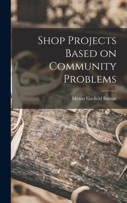Burton - Shop Projects Based on Community Problems - New hardback or c - X555z