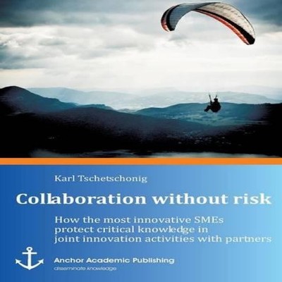 Collaboration without risk How the most innovative SMEs protect c