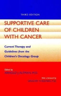 Supportive Care of Children With Cancer : Current Therapy and Guidelines from...