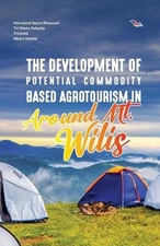 The Development of Potential Commodity Based Agrotourism in Around Mt. Wilis by 