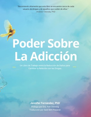 Poder Sobre la AdicciÃ³n: Un libro de trabajo de reducciÃ³n de daÃ±o