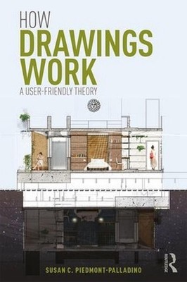 How Drawings Work: A User-Friendly Theory by Susan Piedmont-Palladino (English)
