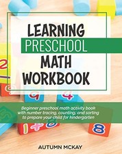 Learning Preschool Math Workbook: Beginner preschool math activity book with nu,