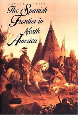 The Spanish Frontier in North America Paperback David J. Weber