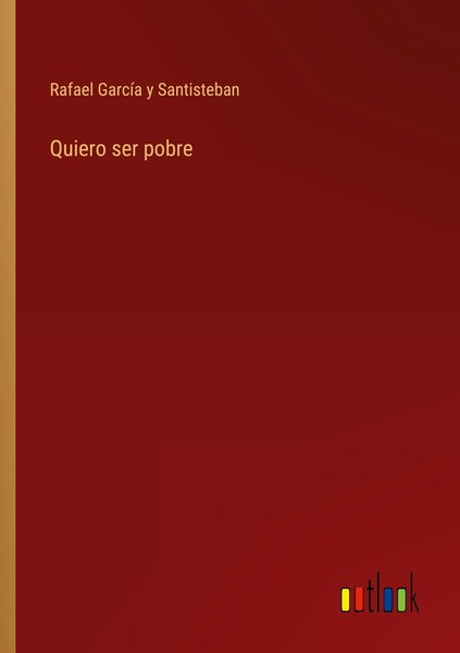Quiero Ser Pobre Rafael GarcíA Y Santisteban-image