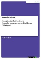 Alexander Seifried | Strategien Des Betrieblichen Gesundheitsmanagements. Ein...