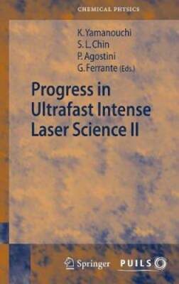 Progress in Ultrafast Intense Laser Science II by See Leang Chin: New