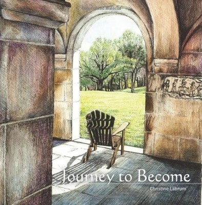 JOURNEY TO BECOME: DEEP LISTENING LEADS TO A GREATER By Christine E. Labrum NEW