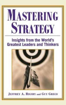 Mastering Strategy : Insights from the World's Greatest Leaders and T - GOOD