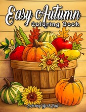 Easy Autumn: An Adult Coloring Book Featuring 50 Fun, Easy and Relaxing Fall Ins