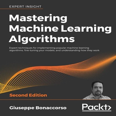 Mastering Machine Learning Algorithms - Second Edition Giuseppe B