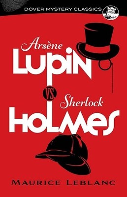 Maurice LeBlanc Arsène Lupin vs. Sherlock Holmes (Paperback)