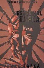 The Essential Kafka: The Castle; The Trial; Metamorphosis and... by Kafka, Franz