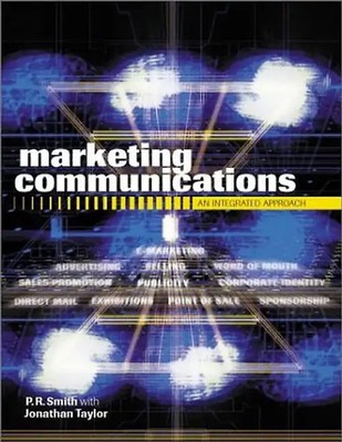 Marketing Communications: An Integrated Approach - Smith, P. R.
