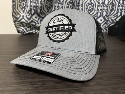 Certified OSHA Violator. Custom Trucker Embroidered Hat.  Richardson 112