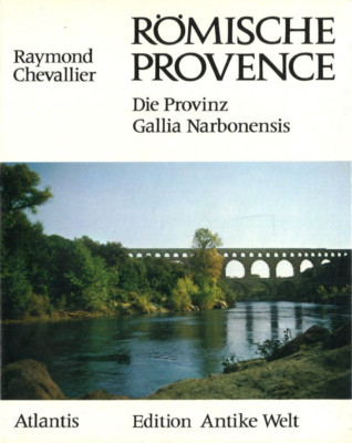 Römische Provence - Die Provinz Gallia Narbonensis von Raymond Chevallier (1985)