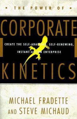 Power of Corporate Kinetics : Create the Self Adapting Self Renewing 